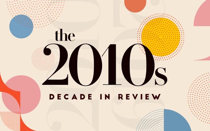 The 2010s: Decade In Review | Metro.Style